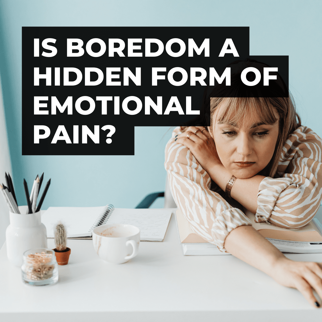 Why is Boredom a Form of Emotional Pain?